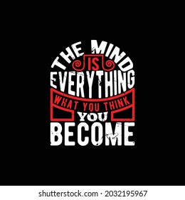 the mind is everything what you think you become motivational calligraphy style word, think saying graphic idea illustration art