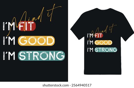 Mind it
I'm fit
I'm good
I'm strong.
This is a unique design of vintage hipe. 