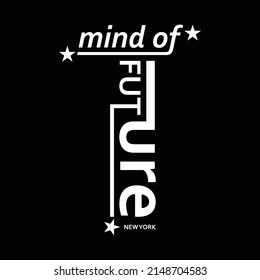 Mind of future, typography graphic design, for t-shirt prints, vector illustration
