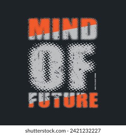 Mind of future typography slogan for print t shirt design