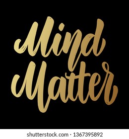 Mind matter. Lettering phrase for postcard, banner, flyer. Vector illustration
