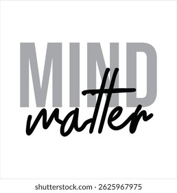 mind matter text for T-shirt print and other use on white background.