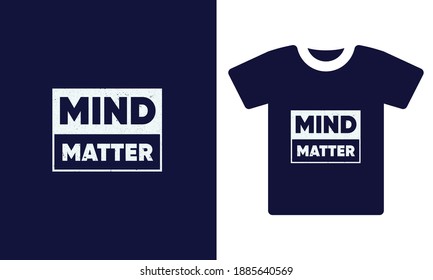 Mind matter typography t shirt design vector template 