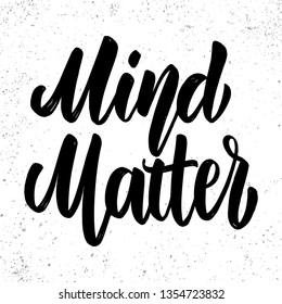 Mind matters. Lettering phrase on light background. Design element for poster, card, banner, sign. Vector illustration