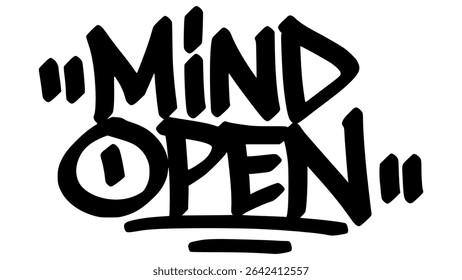 Mind open graffiti tag in bold black ink with expressive handstyle. Vector street art lettering on transparent background. Perfect for open-mindedness, creativity, and urban vibes.
