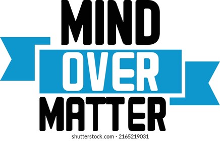 Mind Over Matter Design And Vector File