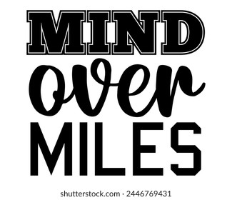 mind over miles typography t-shirt design