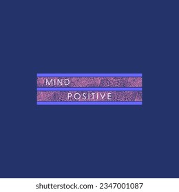 Mind positive typography slogan for t shirt printing, tee graphic design.  