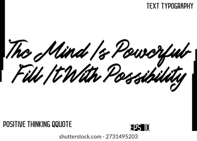 La Mente Es Poderosa—Llénala de Posibilidad-Inspiradora Frase de Pensamiento Positivo Cursiva Tipografía Texto Cita