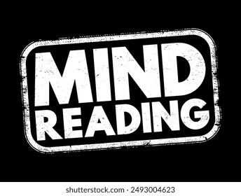 Mind Reading - ability to discern the thoughts of others without the normal means of communication, text concept stamp