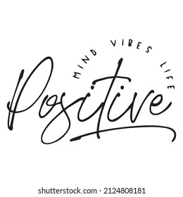 mind vibes life positive background inspirational quotes typography lettering design