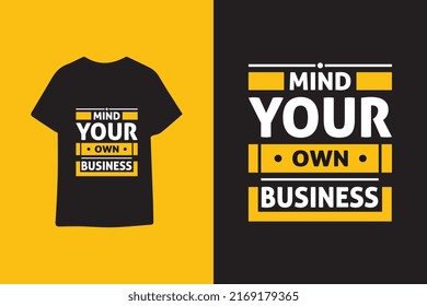 Mind your own business typography quotes t shirt design premium vector illustration