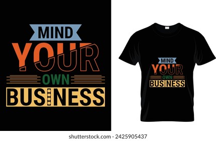Mind your own business typography motivational t shirt design isolated on black background.