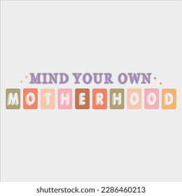 Mind Your Own Motherhood ,Mom Svg,Mama,Mama Svg,Mom Sublimation,Retro Mom,Retro Mama,Mom Quote,Mother’s Day,Mother’s Day Svg,oms Club