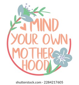 Mind your own motherhood on the white background