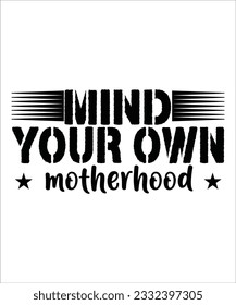 mind your own motherhood print templeate 
