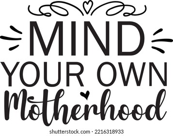 Mind your own motherhood vector file