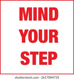 Mind Your Step 1:1 ratio Vector EPS Warning Sign Safety Sticker 