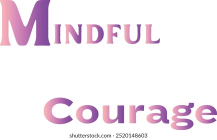 Mindful Courage T-Shirt Creative Design com citação especial , Arte do Adobe Illustrator