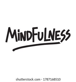 Mindfulness calligraphy vector lettering for a card. Hand drawn lettering. Ink illustration. Modern brush calligraphy. Isolated on white background.