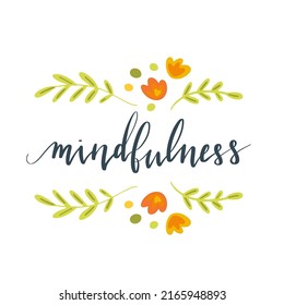 Mindfulness hand written brush lettering in script. Illustration postcard template with text, plants and flowers. Vector art.