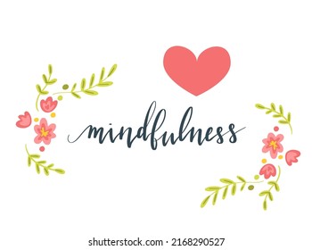 Mindfulness hand written brush lettering in script. Illustration postcard template with text, plants and flowers. Vector art.