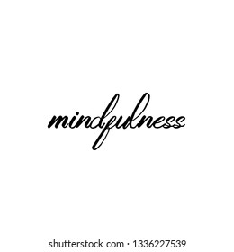 Mindfulness, typography for print or use as poster, flyer or T Shirt