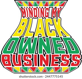 Minding My Black Owned Business T shirt Design Lover