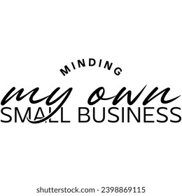 minding my own small business black vector graphic design and cut file