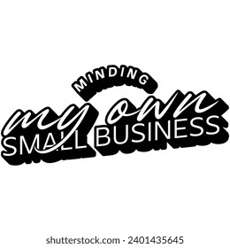 minding my own small business black vector graphic design and cut file