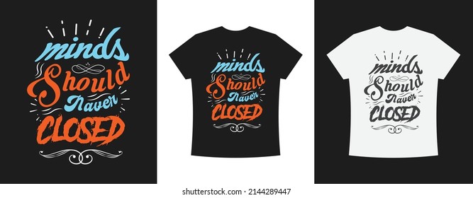 Minds Should Naver Closed Typography T-shirt Design for Men and Women