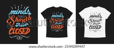 Minds Should Naver Closed Typography T-shirt Design for Men and Women