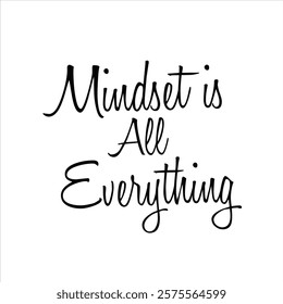 mindset is all everything text for T-shirt and other use on white background.