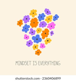 Mindset is everythig poster design. Abstract shapes of flowers composition. Modern hand drawn doodle, floral elements vector illustration for print, posters, social media posts, apparel, stickers
