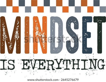Mindset is Everything, Inspirational design