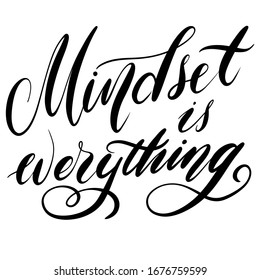 Mindset is everything - poster, isolated vector, handmade modern brush calligraphy for design, print, covers, clothes.