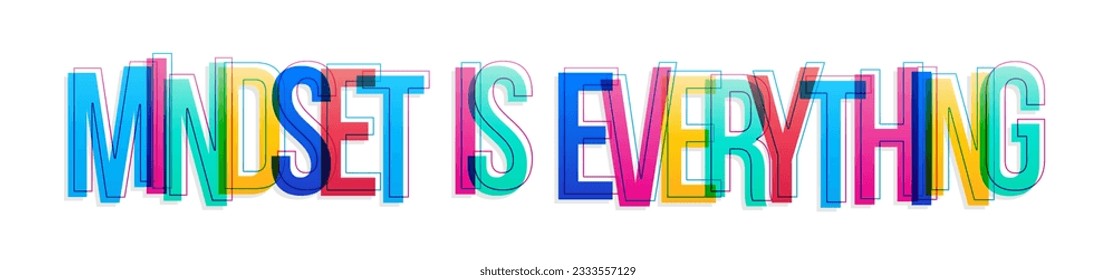 ''Mindset is everything'' sign. Colorful overlapping letters isolated on white background.