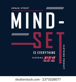 mindset is everything slogan quote, graphic typography vector, for t shirt print, casual style 
