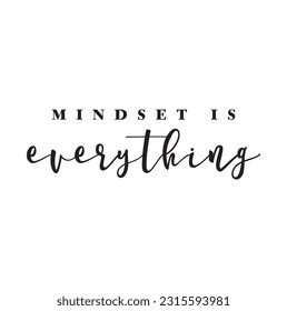 mindset is everything text design
on white background.