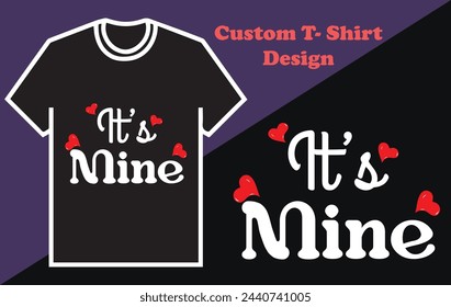 It's Mine t shirt design vector.