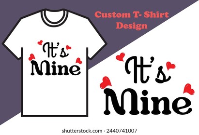 It's Mine t shirt design vector.