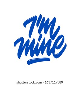 I'm mine. Vector illustration. Template for card, banner, print for t-shirt, pin, badge, patch.