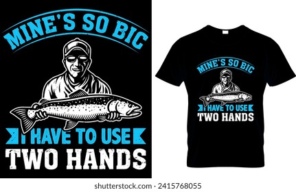 mine's so big i have to use two hands
 - t-shirt design template