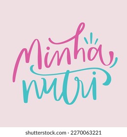 Minha nutri. My nutricionist in brazilian portuguese. Modern hand Lettering. vector.