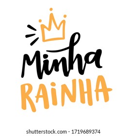 Minha Rainha. My Queen. Brazilian Portuguese Hand Lettering for Mothers Day With Crown Draw. Vector.