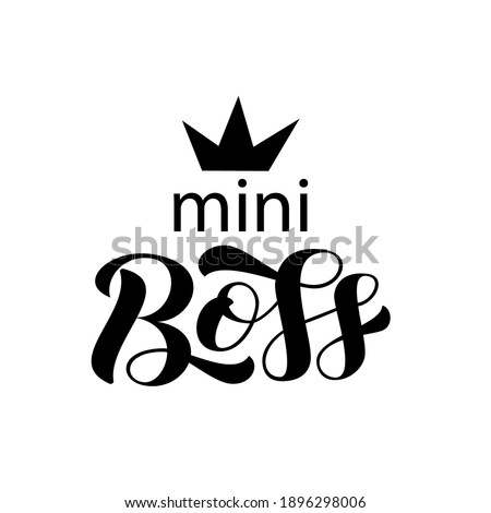 Mini Boss brush lettering. Quote for card or clothes. Vector illustration