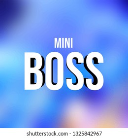 mini boss. Life quote with modern background vector illustration