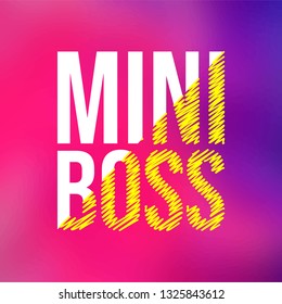 mini boss. Life quote with modern background vector illustration