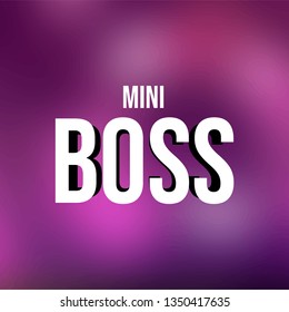 mini boss. Life quote with modern background vector illustration
