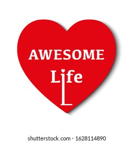 Mini Heart with text Awesome Life, Inspirational motivational quote, Minimal heart.
